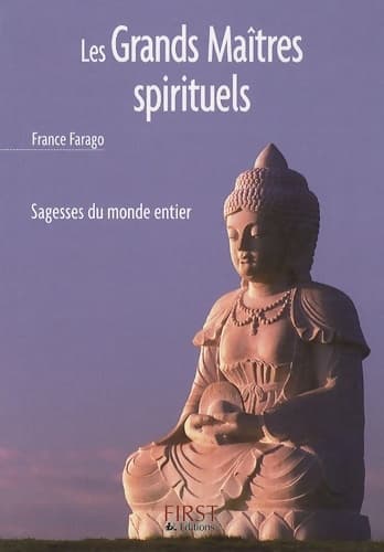 Les grands maîtres spirituels - France Farago