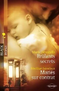 Brûlants secrets / Mariés sur contrat - Merline Lovelace