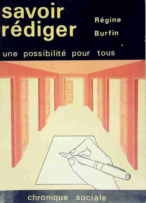Savoir rédiger. Une possibilité pour tous - Régine Burfin